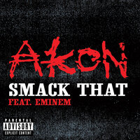 Akon featuring Eminem - Smack That (feat. Eminem)