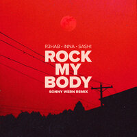R3hab , INNA , SASH! - Rock My Body