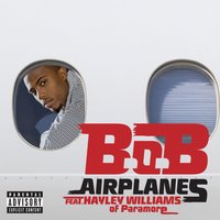 B.o.B - Airplanes (feat. Hayley Williams of Paramore)