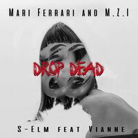 Mari Ferrari , M.Z.I & S-Elm feat Vianne - Drop Dead
