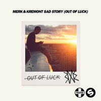 Merk & Kremont & Ady Suleiman - Sad Story (Out Of Luck)